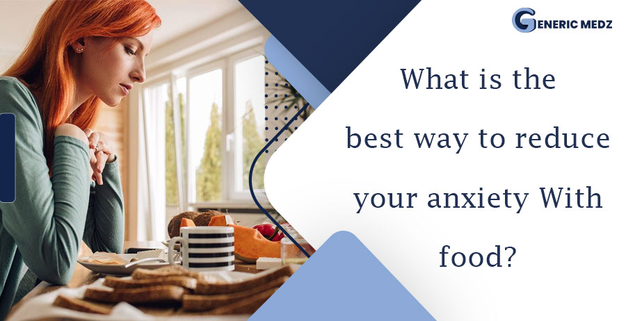 What is the best way to reduce your anxiety about food?