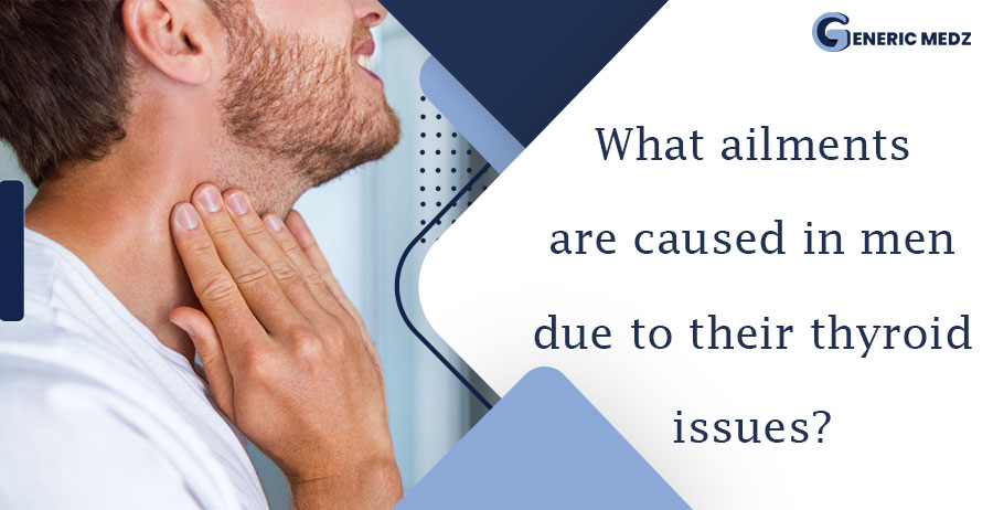 What ailments are caused in men due to their thyroid issues?