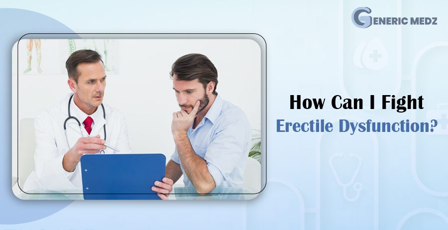 How Can I Fight Erectile Dysfunction