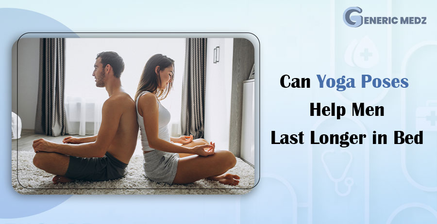 Can Yoga Poses Help Men Last Longer in Bed